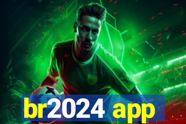 br2024 app